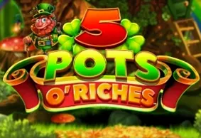 5 Pots O' Riches